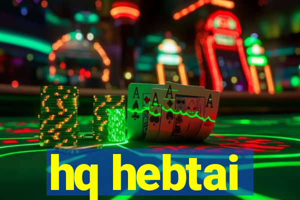 hq hebtai